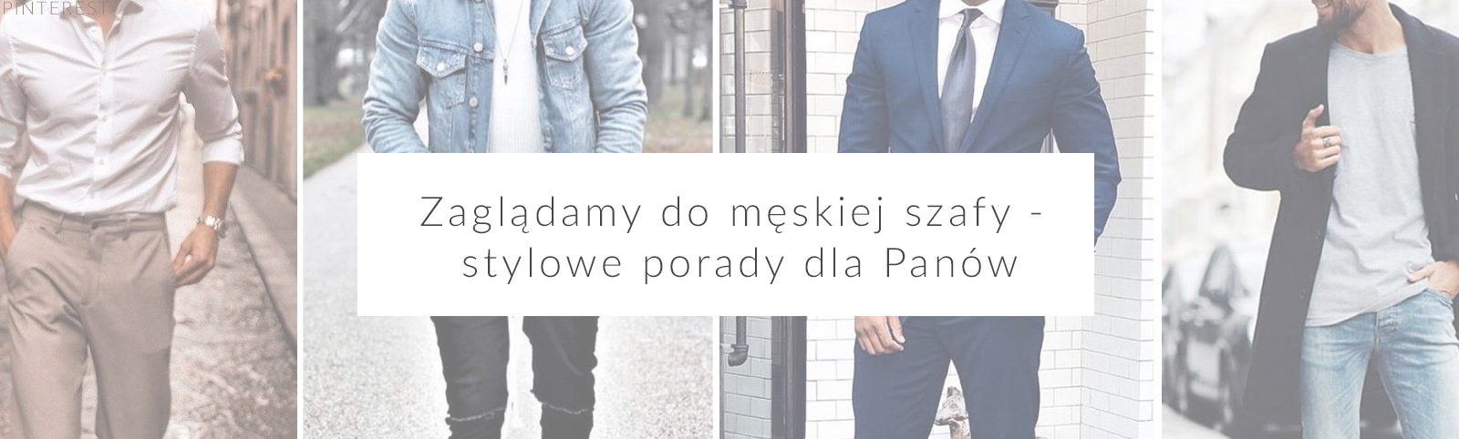 Zaglądamy do męskiej szafy - stylowe porady dla Panów